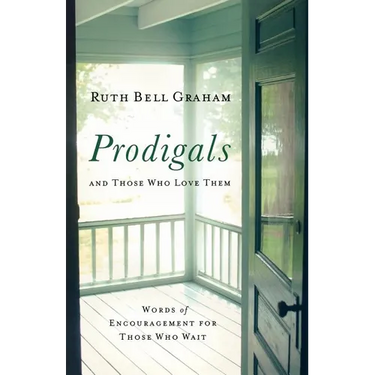 Prodigals and Those Who Love Them: Words of Encouragement for Those Who Wait