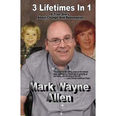 3 Lifetimes In 1: A True Story About Change And Redemption