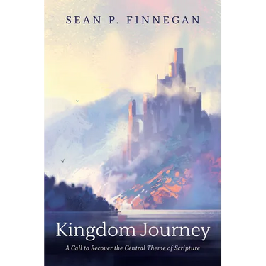 Kingdom Journey: A Call to Recover the Central Theme of Scripture