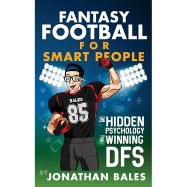 Fantasy Football for Smart People: The Hidden Psychology of Winning DFS
