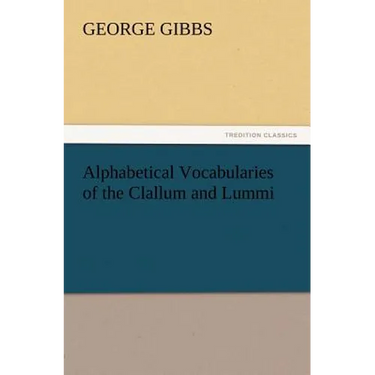 Alphabetical Vocabularies of the Clallum and Lummi
