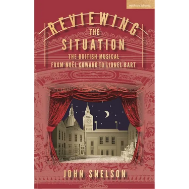 Reviewing the Situation: The British Musical from Noël Coward to Lionel Bart