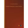 Friedrich Nietzsche in seinen Werken