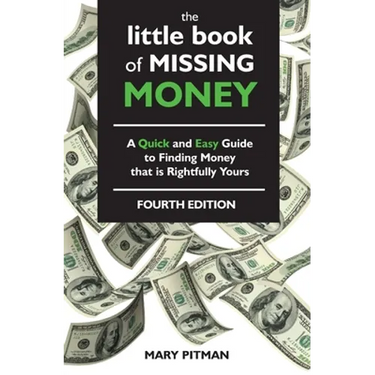 The Little Book of Missing Money: A Quick and Easy Guide to Finding Money that is Rightfully Yours