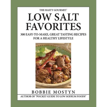 The Hasty Gourmet(TM) Low Salt Favorites: 300 Easy-To-Make, Great Tasting Recipes for a Healthy Lifestyle