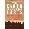 The Earth Is All That Lasts: Crazy Horse, Sitting Bull, and the Last Stand of the Great Sioux Nation