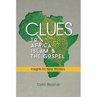 Clues to Africa, Islam, and the Gospel: Insights for New Workers