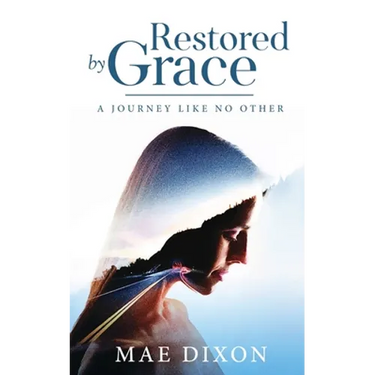 Restored by Grace: A Journey Like No Other