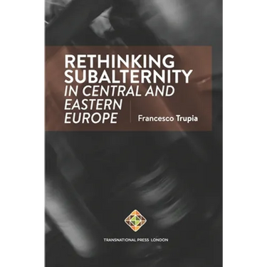 Rethinking Subalternity in Central and Eastern Europe