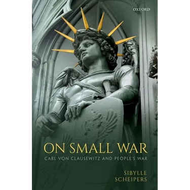 On Small War: Carl Von Clausewitz and People's War