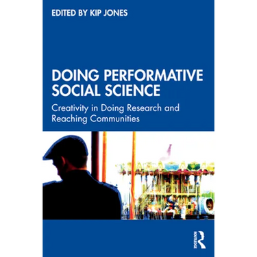 Doing Performative Social Science: Creativity in Doing Research and Reaching Communities