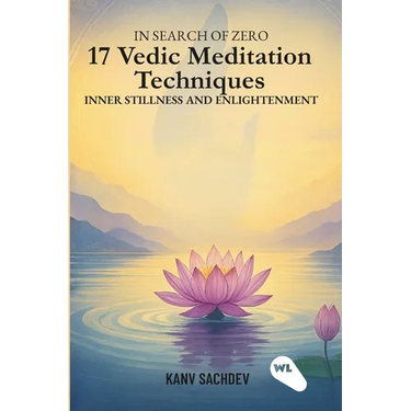 In search of zero: 17 Vedic Meditation Techniques for Inner Stillness and Enlightenment