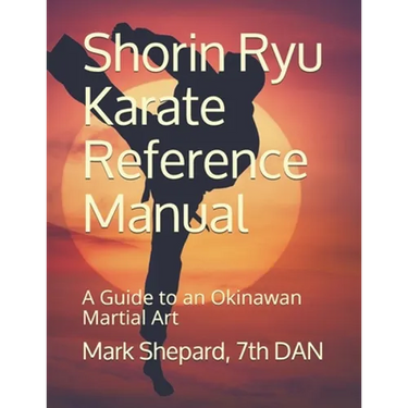 Shorin Ryu Karate Reference Manual: A Guide to an Okinawan Martial Art