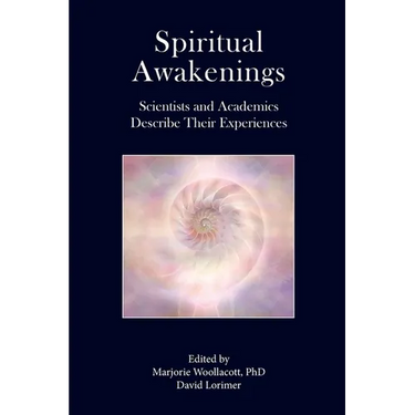 Spiritual Awakenings: Scientists and Academics Describe Their Experiences