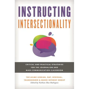 Instructing Intersectionality: Critical and Practical Strategies for the Journalism and Mass Communication Classroom