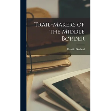 Trail-makers of the Middle Border