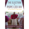 The Election of Pope Leo XIV: The Last Surprise of Pope Francis