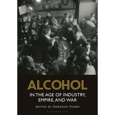 Alcohol in the Age of Industry, Empire, and War