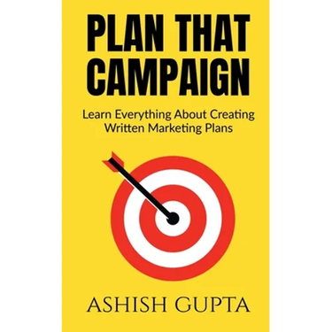 Plan That Campaign: Learn Everything About Creating Written Marketing Plans