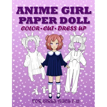 Anime Girl Paper Doll for Girls Ages 7-12; Cut, Color and Dress up