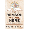 The Reason We Are Here