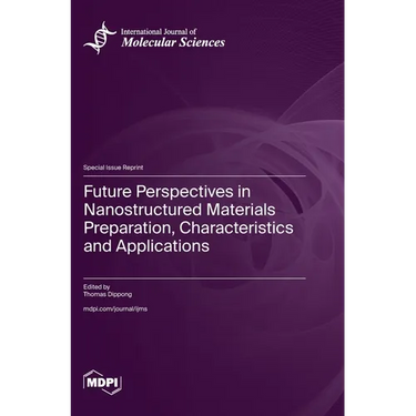 Future Perspectives in Nanostructured Materials Preparation, Characteristics and Applications