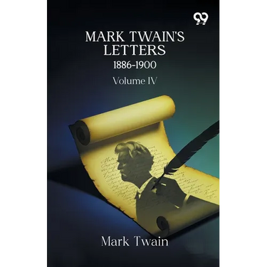 Mark Twain's Letters 1886-1900: Volume IV