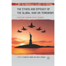 The Ethics and Efficacy of the Global War on Terrorism: Fighting Terror with Terror