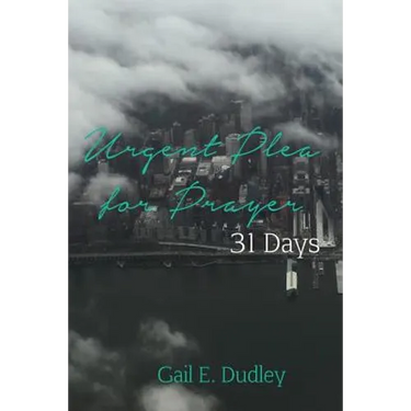 Urgent Plea for Prayer: 31 Day Devotional and Guide