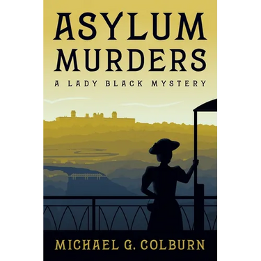 Asylum Murders: A Lady Black Mystery