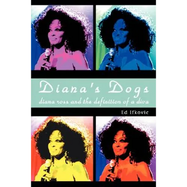 Diana's Dogs: Diana Ross and the Definition of a Diva