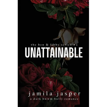 Unattainable: Dark Bully BWWM Romance