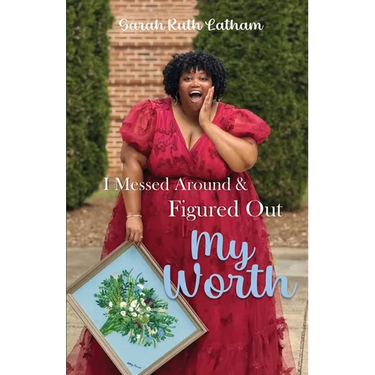I Messed Around and Figured Out My Worth