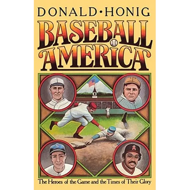 Baseball America: The Heroes of the Game and the Times of Their Glory