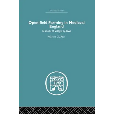 Open-Field Farming in Medieval Europe: A Study of Village By-laws