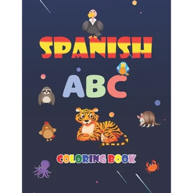 Spanish ABC Coloring Book: learn spanish alphabets while coloring animals - activity coloring book for kids and toddlers