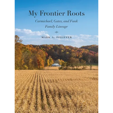 My Frontier Roots: Carmichael, Gates, and Funk Family Lineage
