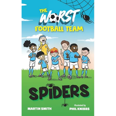 The Worst Football Team 3: Spiders: Hilarious football story for children aged 4-8