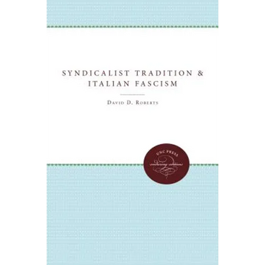 The Syndicalist Tradition and Italian Fascism