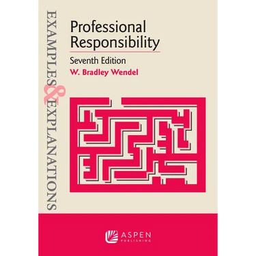Examples & Explanations for Professional Responsibility