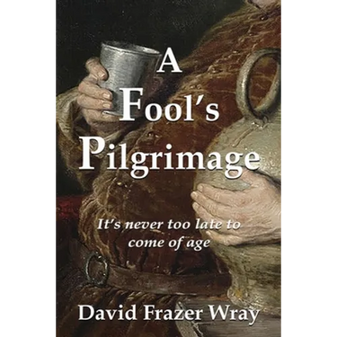 A Fool's Pilgrimage: It's never too late to come of age