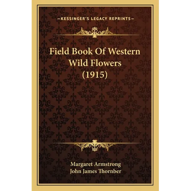 Field Book Of Western Wild Flowers (1915)