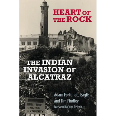 Heart of the Rock: The Indian Invasion of Alcatraz