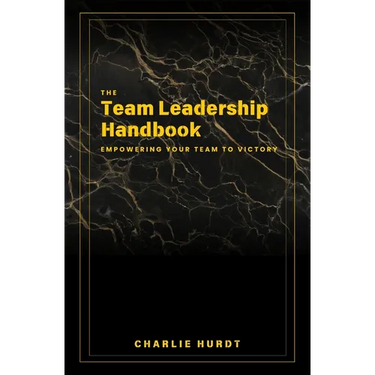 The Team Leadership Handbook: Empowering Your Team to Victory