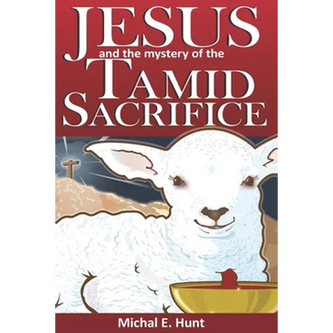 Jesus and the Mystery of the Tamid Sacrifice