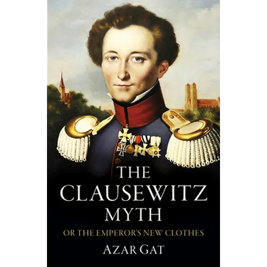 The Clausewitz Myth: Or the Emperor's New Clothes