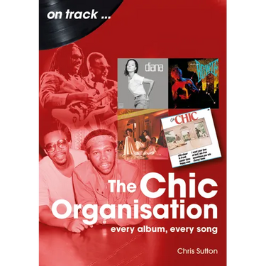 Chic Organisation: Every Album, Every Song