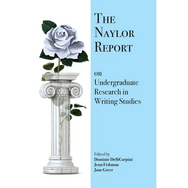 The Naylor Report on Undergraduate Research in Writing Studies