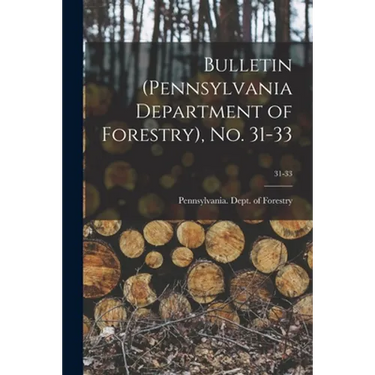 Bulletin (Pennsylvania Department of Forestry), No. 31-33; 31-33