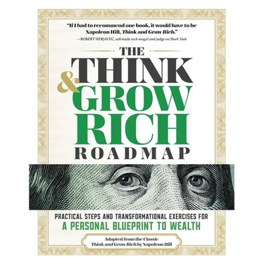 The Think and Grow Rich Roadmap: Practical Steps and Transformational Exercises for a Personal Blueprint to Wealth